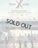 2017 FTISLAND LIVE ［X］ IN SEOUL