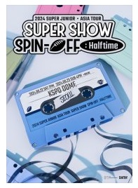 2024 SUPER JUNIOR 〈SUPER SHOW SPIN－OFF：Halftime〉 in SEOUL