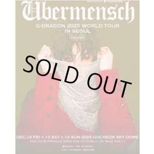 画像: G-DRAGON 2025 WORLD TOUR ［Übermensch］ IN KOREA: ENCORE